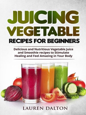 cover image of Juicing Vegetable Recipes For Beginners